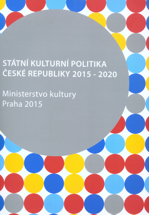 Státní kulturní politika České republiky 2015-2020 =: National cultural policy of the Czech Republic 2015-2020