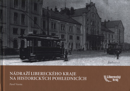 Nádraží Libereckého kraje na historických pohlednicích