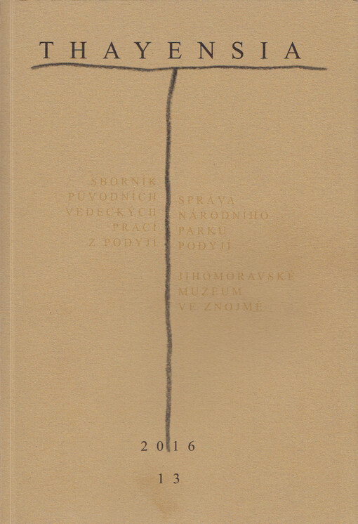 Thayensia : sborník původních vědeckých prací z Podyjí = Sammelbuch der ursprünglichen wissenschaftlichen Arbeiten aus Podyjí/Thayatal = collection of scientitic papers from Podyjí/Thayatal