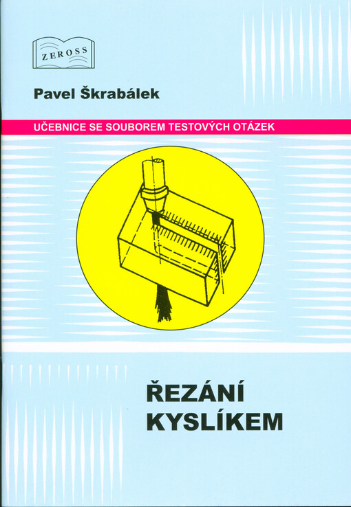 Řezání kyslíkem ZP 311 :učebnice s testovými otázkami pro zaškolení pracovníků podle ČSN 05 0705 (vč. změny Z1 z 11/2008)