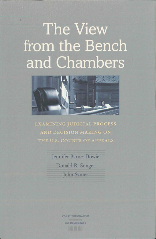 The view from the bench and chambers : examining judicial process and decision making on the U.S. Courts of Appeals
