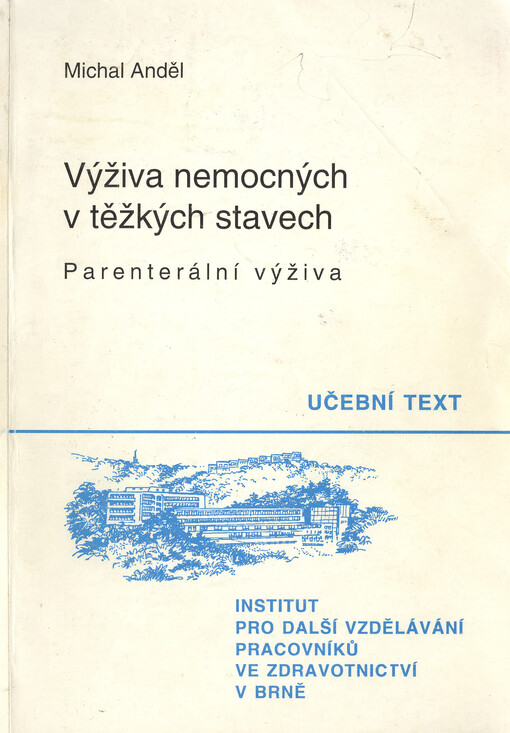 Výživa nemocných v těžkých stavech: Parenterální výživa : <<Určeno pro PSS v anesteziologii, resuscitaci a intenzivní péči>>