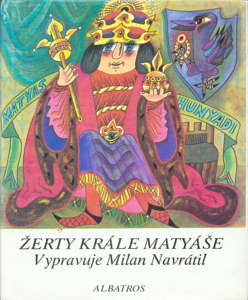 Žerty krále Matyáše :tři tucty kratochvilných vyprávění a pět příhod nádavkem o vladaři všech Uhrů