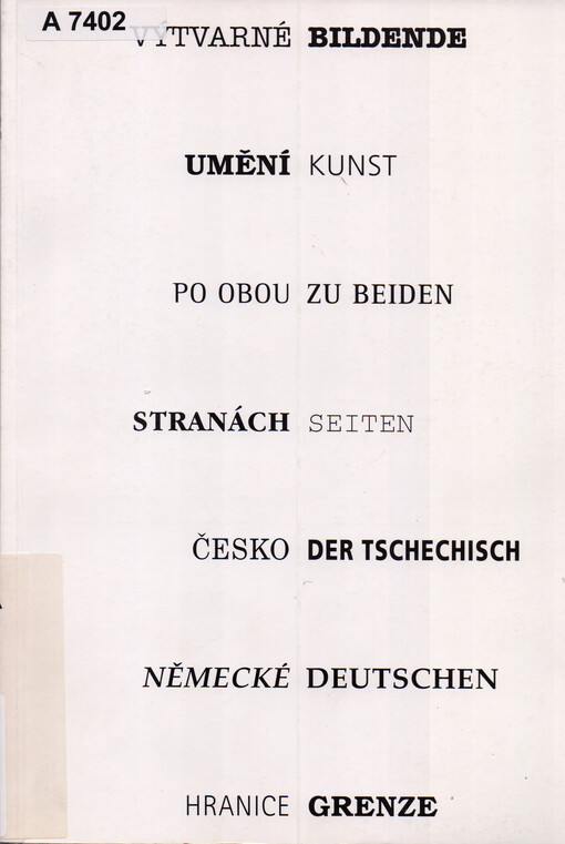 Výtvarné umění po obou stranách česko-německé hranice =Bildende Kunst zu beiden Seiten der tschechisch-deutschen Grenze : Kat. výstavy, Cheb 29. 8. - 24. 10. 1993