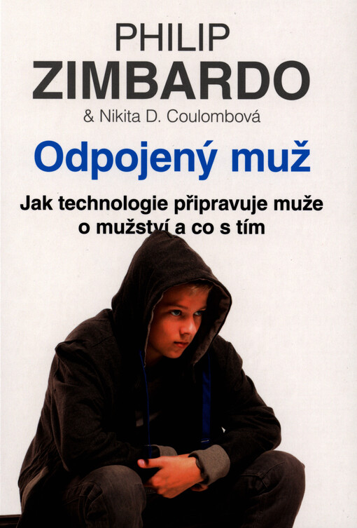 Odpojený muž: jak technologie připravuje muže o mužství a co s tím