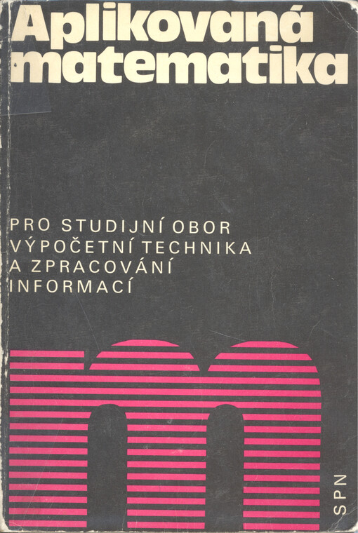 Aplikovaná matematika pro studijní obor výpočetní technika a zpracování informací: Učebnice pro 1. roč