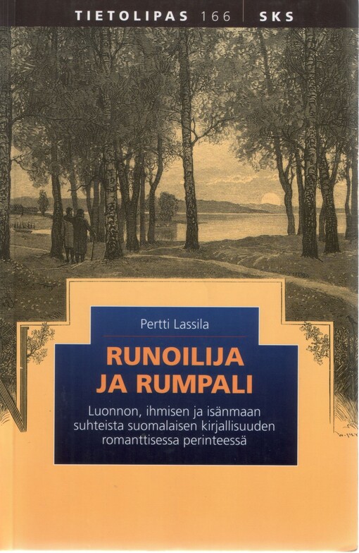 Runoilija ja rumpali :luonnon, ihmisen ja isänmaan suhteista suomalaisen kirjallisuuden romanttisessa perinteessä