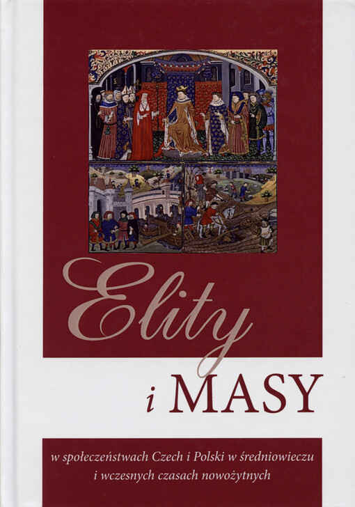 Elity i masy w społeczeństwach Czech i Polski w średniowieczu i wczesnych czasach nowożytnych