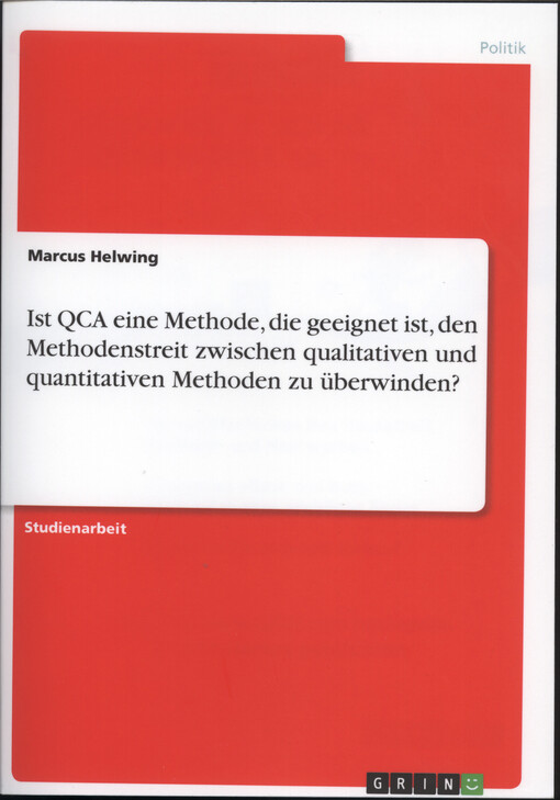 Ist QCA eine Methode, die geeignet ist, den Methoden-streit zwischen qualitativen und quantitativen Methoden zu Überwinden?