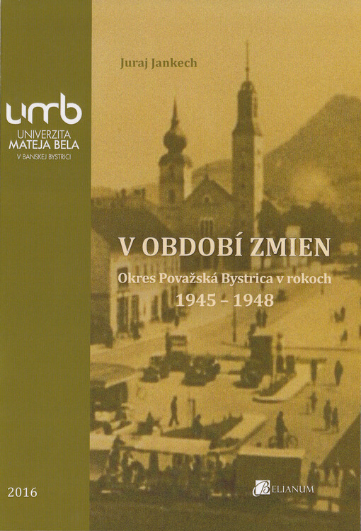 V období zmien : okres Považská Bystrica v rokoch 1945-1948