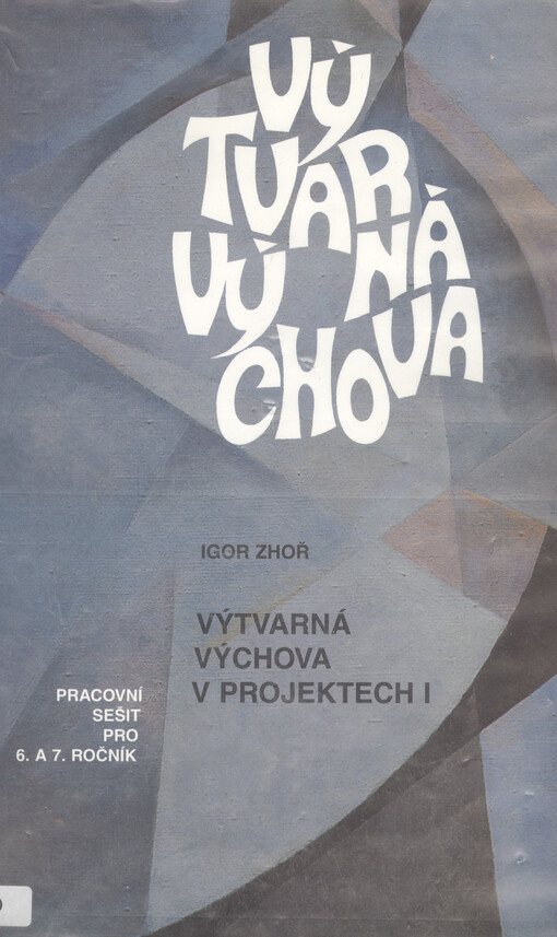 Výtvarná výchova v projektech I :[učebnice pro základní školy] : pracovní sešit pro 6. a 7. ročník
