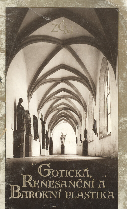 Gotická, renesanční a barokní plastika : ze sbírek Západočeského muzea v Plzni