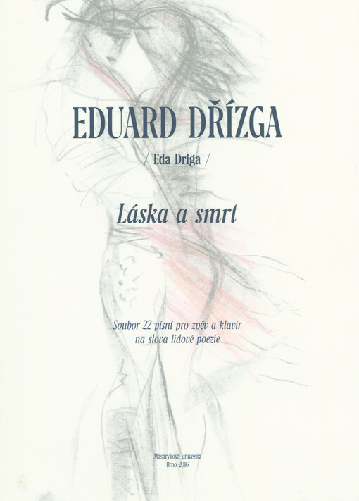 Láska a smrt : soubor 22 písní pro zpěv a klavír na slova lidové poezie