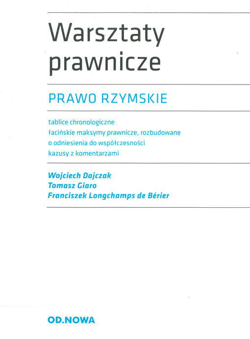 Prawo rzymskie : tablice chronologiczne, łacińskie maksymy prawnicze, rozbudowane o odniesienia do współczesności, kazusy z komentarzami