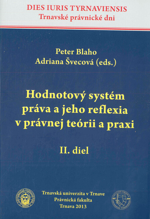 Hodnotový systém práva a jeho reflexia v právnej teórii a praxi.II. diel