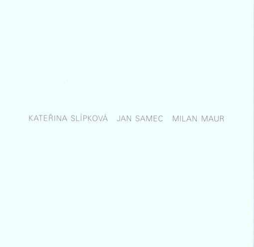 Kateřina Slípková, Jan Samec, Milan Maur
