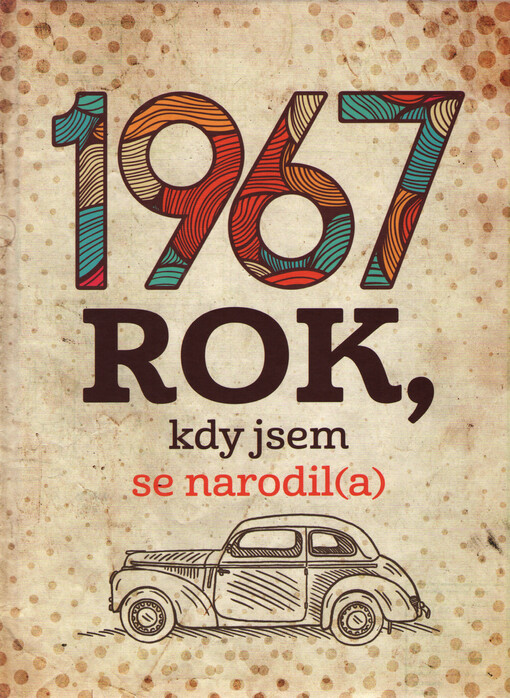 1967: rok, kdy jsem se narodil(a)