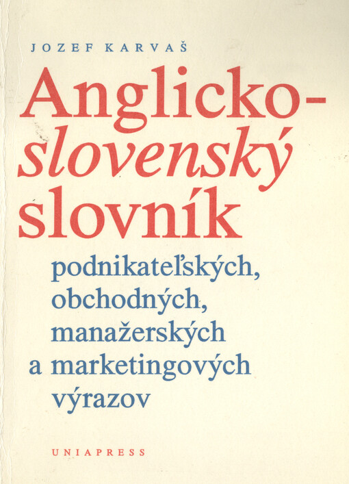 Anglicko-slovenský slovník podnikateľských, obchodných, manažerských a marketingových výrazov
