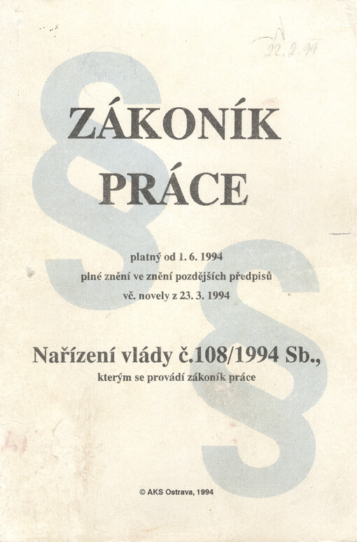 Zákoník práce platný od 1.6.1994 úplné znění ve znění zákona č. 126/1994/Sb. :nařízení vlády č. 108/1994 Sb., kterým se provádí zákoník práce