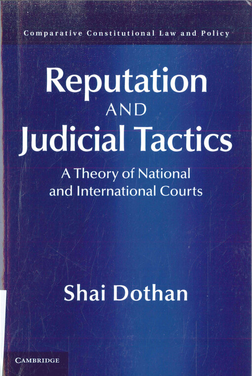 Reputation and judicial tactics : a theory of national and international courts