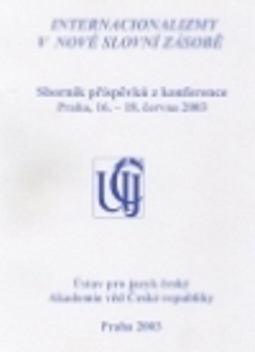Internacionalizmy v nové slovní zásobě: sborník příspěvků z konference, Praha, 16.-18. června 2003