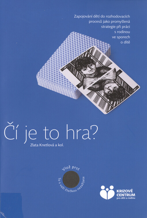 Čí je to hra? : zapojování dětí do rozhodovacích procesů jako promyšlená strategie při práci s rodinou ve sporech o dítě