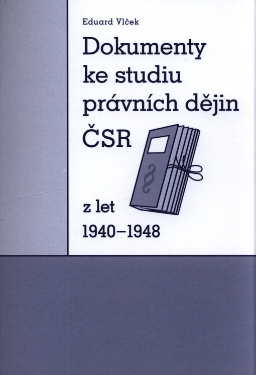 Dokumenty ke studiu právních dějin ČSR z let 1940-1948