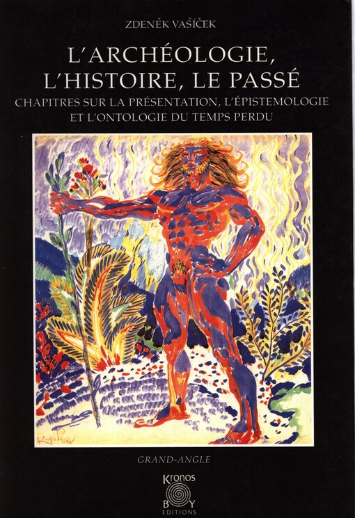 L'archéologie, l'histoire, le passé : chapitres sur la présentation, l'épistémologie et l'ontologie du temps perdu