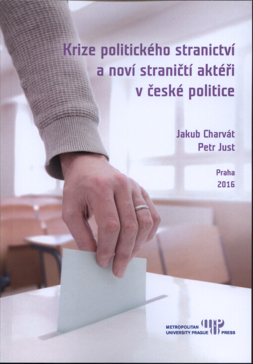 Krize politického stranictví a noví straničtí aktéři v České politice