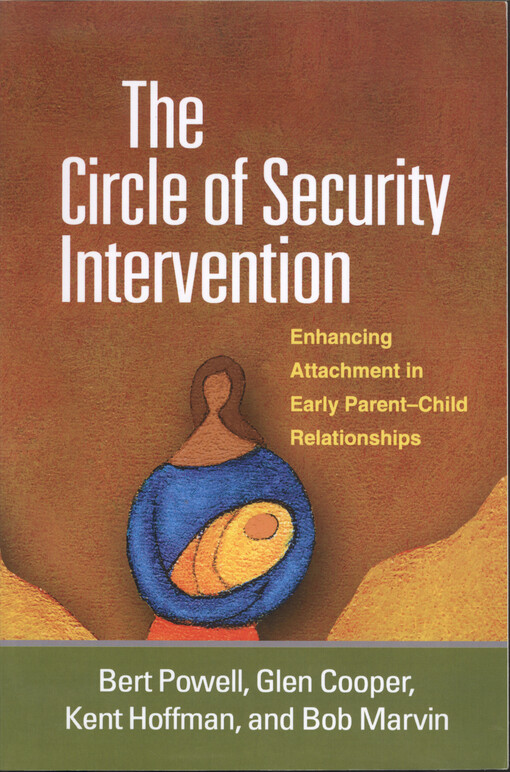 The circle of security intervention : enhancing attachment in early parent-child ralationships