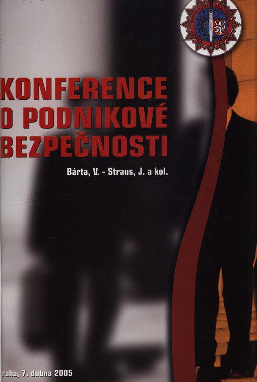 Konference o podnikové bezpečnosti : [Praha, 7. dubna 2005] : sborník odborných sdělení