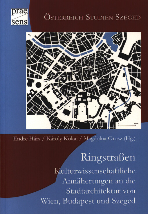 Ringstraßen : kulturwissenschaftliche Annäherungen an die Stadtarchitektur von Wien, Budapest und Szeged