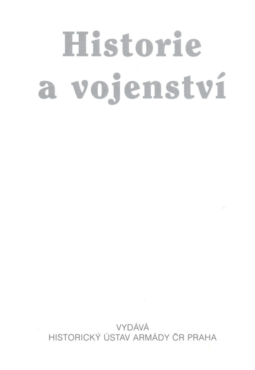Historie a vojenství : časopis Historického ústavu Armády ČR