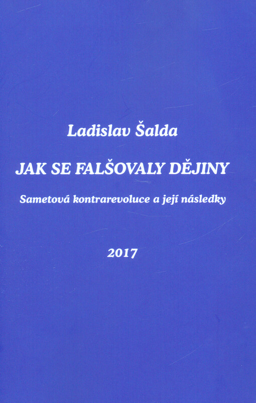 Jak se falšovaly dějiny, aneb, Sametová kontrarevoluce a její následky