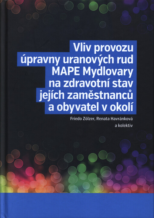 Vliv provozu úpravny uranových rud MAPE Mydlovary na zdravotní stav jejích zaměstnanců a obyvatel