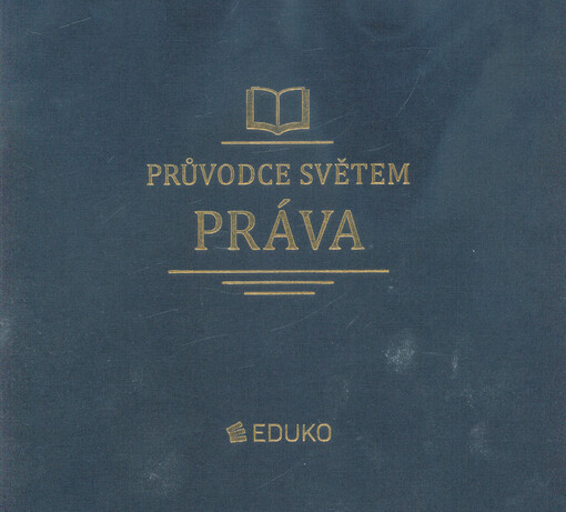 PRŮVODCE SVĚTEM PRÁVA - J. Malast, K. Svoboda a kolektiv