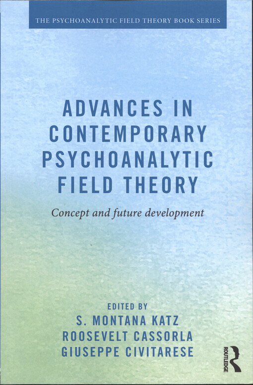 Advances in contemporary psychoanalytic field theory : concept and future development