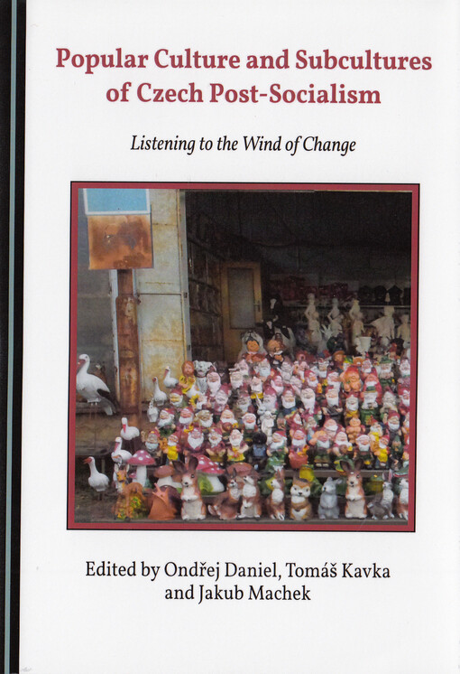 Popular culture and subcultures of Czech post-socialism : listening to the wind of change