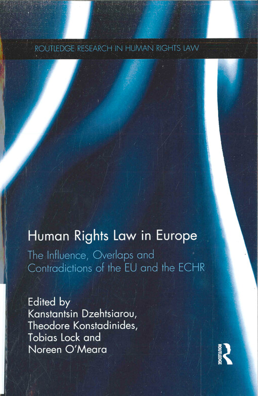 Human rights law in Europe : the influence, overlaps and contradictions of the EU and the ECHR