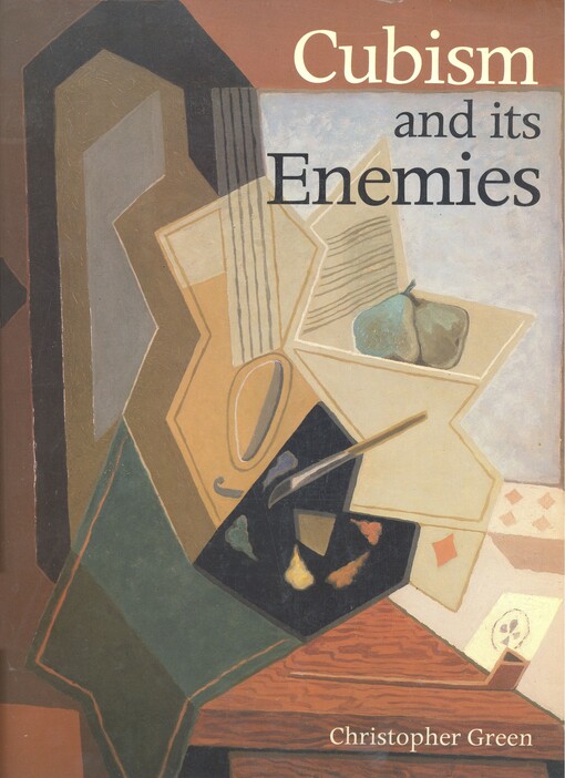 Cubism and its enemies : modern movements and reaction in French art, 1916-1928