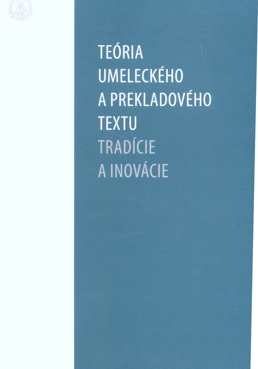 Teória umeleckého a prekladového textu : tradície a inovácie