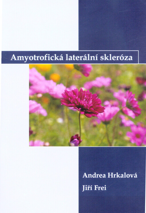 Amyotrofická laterální skleróza : základní informace nejenom pro pacienty a jejich rodinné příslušníky