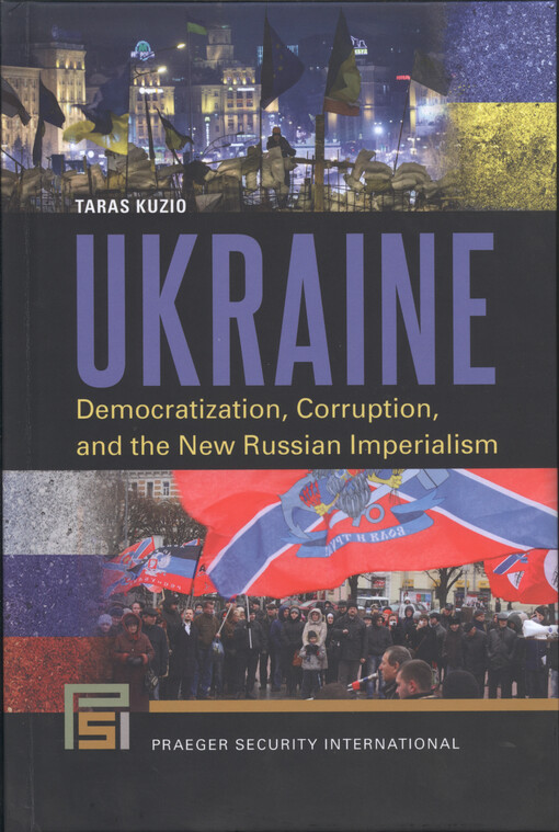 Ukraine : democratization, corruption, and the new Russian imperialism