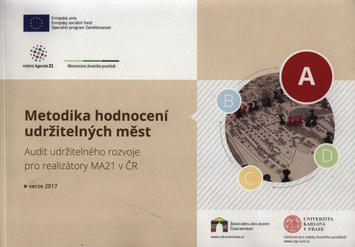 Metodika hodnocení udržitelných měst : audit udržitelného rozvoje pro realizátory MA21 v ČR : verze 2017