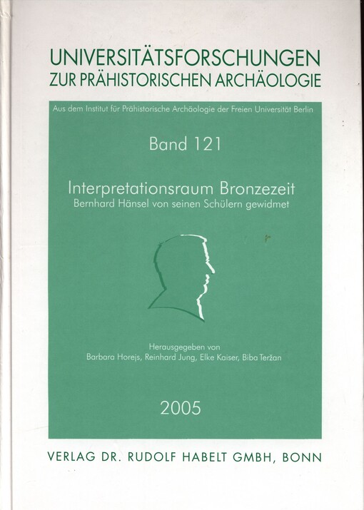 Interpretationsraum Bronzezeit : Bernhard Hänsel von seinen Schülern gewidmet