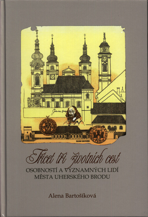 Třicet tři životních cest osobností a významných lidí města Uherského Brodu