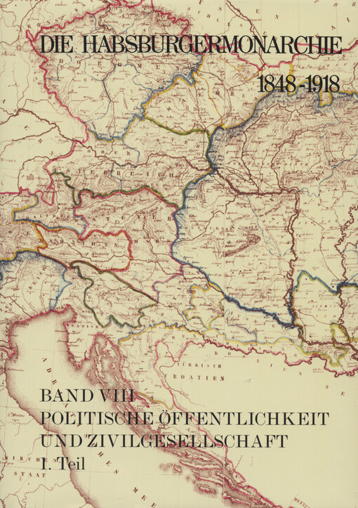 Die Habsburgermonarchie 1848-1918. Band VIII, Politische Öffentlichkeit und Zivilgesellschaft. Teilband 1, Vereine, Parteien und Interessenverbände als Träger der politischen Partizipation. Teilband 2, Die Presse als Faktor der politischen Mobilisierung