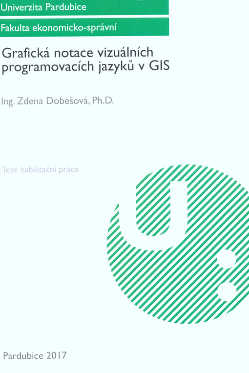 Grafická notace vizuálních programovacích jazyků v GIS = Graphical notation of visual programming languages in GIS : teze habilitační práce