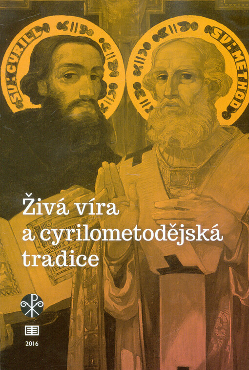 Živá víra a cyrilometodějská tradice : IX. celostátní katechetický kongres, Velehrad 26.-28.10 2013