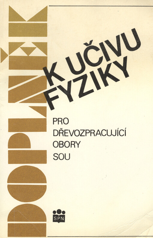 Doplněk k učivu fyziky : pomocná kniha pro dřevozpracující obory středních odb. učilišť